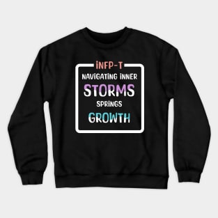 INFP-T Navigating Inner Storms Springs Growth Crewneck Sweatshirt